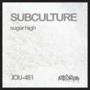 Subculture - Sugar High