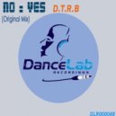 D.T.R.B - No Yes (Original Mix)