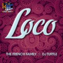 The French Family & Dj Turtle - Loco (Original Mix)
