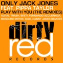 Only Jack Jones Feat. Pippa Taylor - Play With You (Exzo Remix)