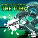 Raffa Garcia, Edu Lopez - The Tuba (Juanfra Muñoz Remix)