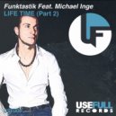 Funktastik & Michael Inge - Life Time (Part 2)