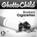 GhettoChild - Broken Cigarettes (Martin-es Remix)