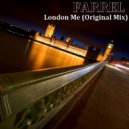 Farrel - London Me (Original Mix)