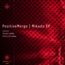 Positive Merge - Mikado (Monocraft Remix)