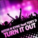Kitch N Sync ft Tory D - Turn It Out (Original Mix)