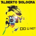 Alberto Bologna - Do U Not