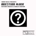 Twitchin Skratch & Charles Martino - Question Mark