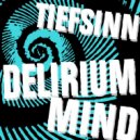 Tiefsinn - Delirium Mind (Trickylaye Rework)