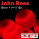 John Ross - Why Not
