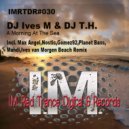 DJ Ives M & DJ T.H. - A Morning At The Sea (Ives van Morgen Beach Remix)