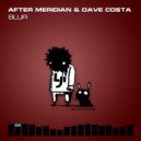 After Meridian & Dave Costa - Blur (Dave Schiemann Remix)