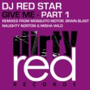 DJ Red Star - Give Me