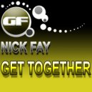 Nick Fay - Get Together (Original Mix)