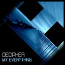 Decipher - My Everything