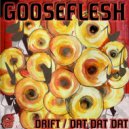 Gooseflesh - Dat Dat Dat (Original Mix)