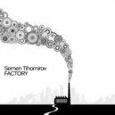 Semen Tihomirov - Factory (Original Mix)