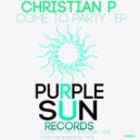 Christian P - Come To Party (Original Mix)