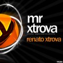 Renato Xtrova - Mr Xtrova