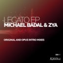 Michael Badal & Zya - Legato (Opus Intro Mix)