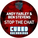 Andy Farley & Ben Stevens - Stop The Chat (Original Mix)