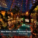 Max Mason, Josel & Graham Good - Pool Party (Josel\'s After-Hours Mix)