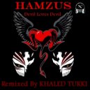 Hamzus - Devil Loves Devil (Khaled Turki Remix)