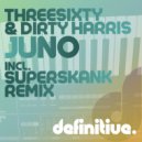 ThreeSixty & Dirty Harris - Juno