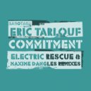 Eric Tarlouf - Commitment (Electric Rescue Remix)