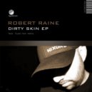 Robert Raine - Dirty Skin