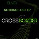 Elvey - Nothing Lost (Original Mix)