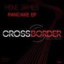 Mike James - Pancake (Original Mix)