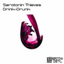 Serotonin Thieves - Drink=Drunk