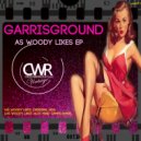 Garrisground - As Woody Likes