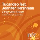 Tucandeo feat. Jennifer Hershman - Only We Know (Passive Progressive Dub)