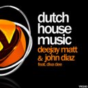 DeeJay Matt & John Diaz feat. Diva Dee - Dutch House Music (Dj Yama Remix)