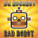 DJ Boshboy - Bad Robot (Original Mix)