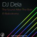 DJ Dela - The Sound After The Rain (Original Mix)