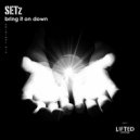 Setz - Bring It On Down (Original Mix)