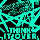 Valerna & DJ Mr. White - Think It Over (Original Mix)