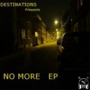 Destinations - No More