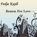 Fedja Knajdl - Reason For Love