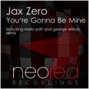 Jax Zero - You're Gonna Be Mine