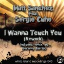 Matt Sanchez Feat. Sergio Cuho - I Wanna Touch You (Geremy Barrios Remix)