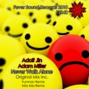 Adam Miller & Adolf Jin - Never Walk Alone (Original Mix)