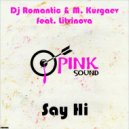 Dj Romantic & M. Kurgaev feat. Litvinova - Say Hi (Radio Mix)