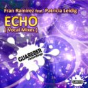 Fran Ramirez feat Patricia Leidig - Echo (Enrico Arghentini Vocal Remix)