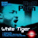 Dani Dimitri presents PoP Porn - White Tiger (Claudio Climaco\'s Tech Dub Mix)