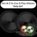One & 2 Vs Cue N Play Allstars - Only Girl (Original Mix)