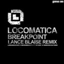 Locomatica - Breakpoint (Lance Blaise Remix)